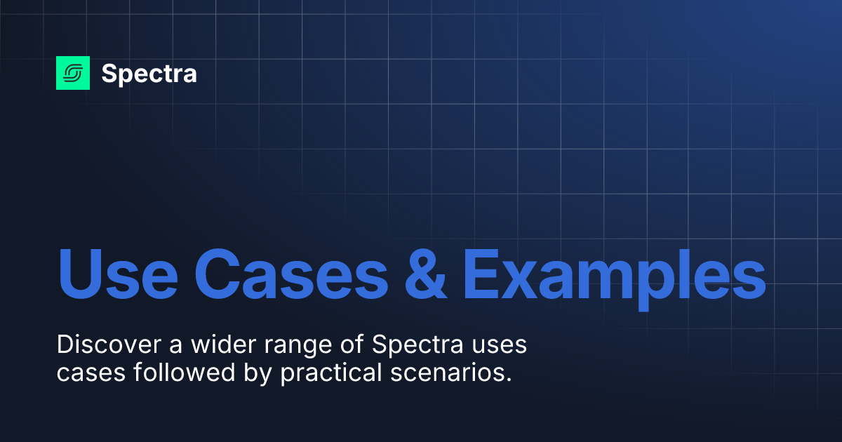 Use Cases & Examples | Spectra